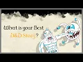 What is your best DnD story