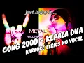 Lagu KARAOKE NO VOKAL | KEPALA DUA - GONG 2000
