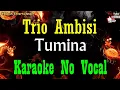 Download Lagu Trio Ambisi - Tumina [ Karaoke ] Babah Entertainment MP3