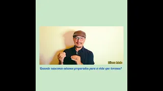 Quando nascemos estamos preparados para a vida que teremos?