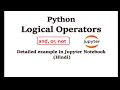 Logical Operators in Python Detailed example in Jupyter Notebook Hindi Python for Beginners