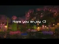 just relax, you need it... (minecraft music w/ fire, rain & water)