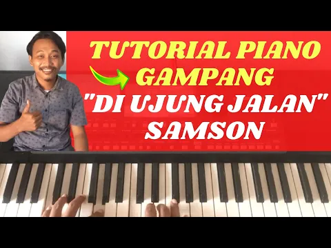 Download MP3 Tutorial Piano Gampang (Di Ujung Jalan - Samson)