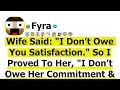 Wife Said I Don t Owe You Satisfaction So I Proved To Her I Don t Owe Her Commitment Now She
