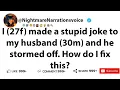 I 27f made a stupid joke to my husband 30m and he stormed off How do I fix this