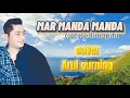 Download Lagu MAR MANDA MANDA cipt:serli napitu [cover Arul gurning]