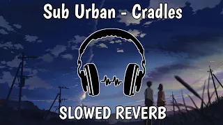 Download Sub Urban - Cradles [NCS Release] | Slowed Reverb MP3