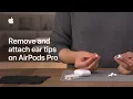 How to remove and attach ear tips on AirPods Pro Apple Support