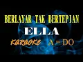 Download Lagu BERLAYAR TAK BERTEPIAN KARAOKE ELLA (A=DO)