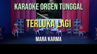 Download TERLUKA LAGI - MARA KARMA / KARAOKE ORGEN TUNGGAL MP3