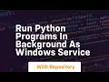 run python programs in background as windows service