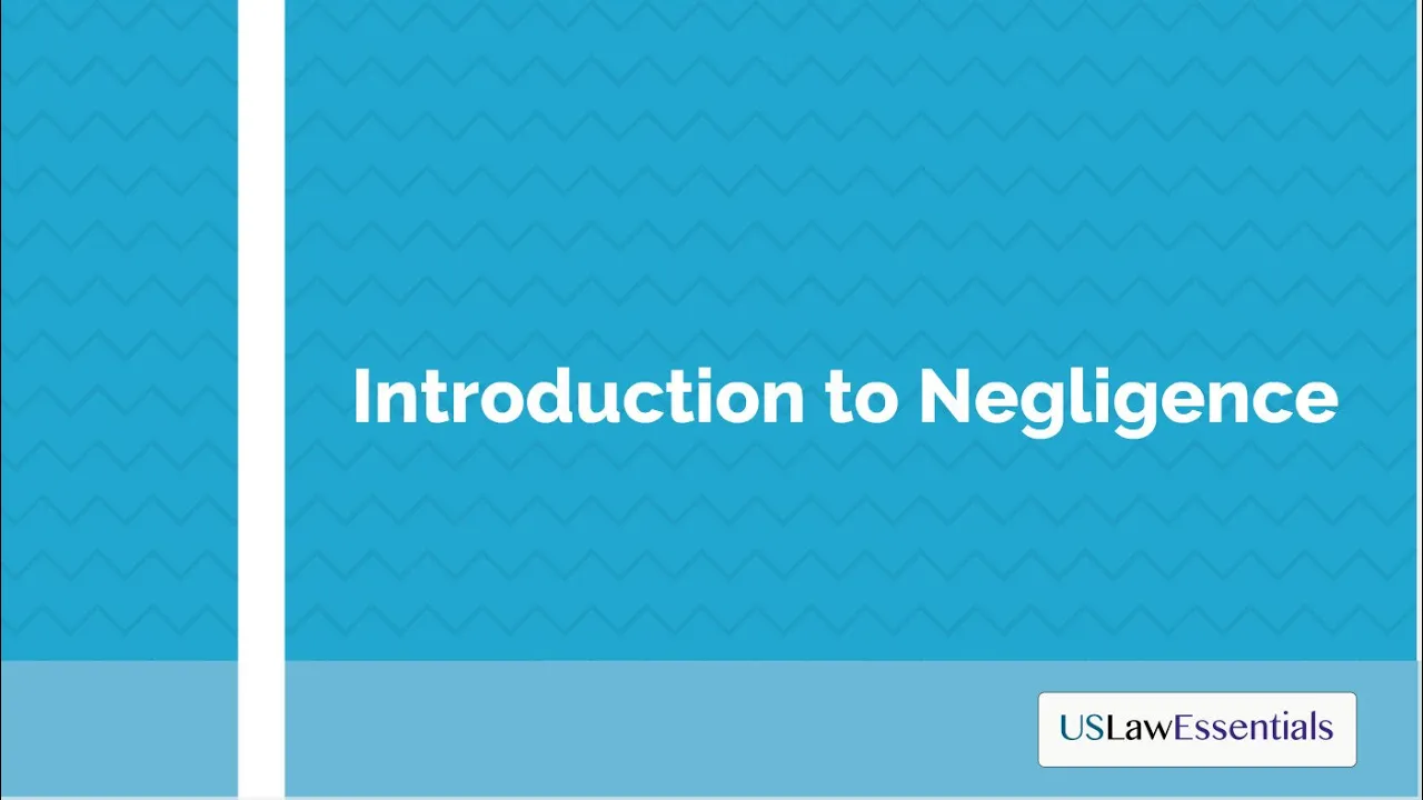 Outline Video What is negligence?