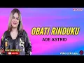 Download Lagu Ade Astrid - Obati Rinduku (Lirik Lagu)