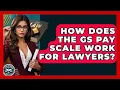How Does The GS Pay Scale Work For Lawyers - Law School Prep Hub