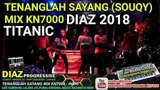 Download DJ DIAZ 2018 TITANIC SOUQY - TENANGLAH SAYANG REMIX KN7000 DJ MDR DIAZ PROGRESSIVE BULAN OKTOBER MP3