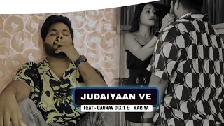 JUDAIYAAN VE || GAURAV DIXIT || VIDEO SONG || SAD SONG || HONEY SHARMA