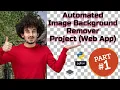 Automated Image Background Remover Full Project with Web App Part 1 remove bg clone rembg