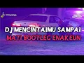 DJ MENCINTAIMU SAMPAI MATI BOOTLEG  ‼️VIRAL TIKTOK TERBARU 2023‼️