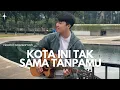 Lagu KOTA INI TAK SAMA TANPAMU - NADHIF BASALAMAH (COVER BY ANGGA RAMADHAN)