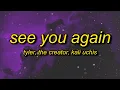 Download Lagu Tyler, The Creator - See You Again (Lyrics) ft. Kali Uchis | ok ok ok lalala