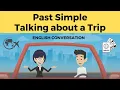 Talking about a Trip using the Past Simple An English Conversation about a Past Trip