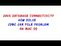 JAVA DATABASE CONNECTIVITY MAC OS ADD JDBC JAR IN HINDI