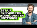 How to Set Up Pyspark for Your Jupyter Notebook full Guide