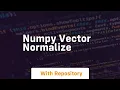 numpy vector normalize