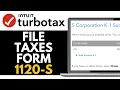 How to File Taxes Form 1120-S on TurboTax 2026 SIMPLE WAY