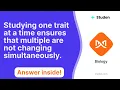 Studying one trait at a time ensures that muliple are not changing simultaneously