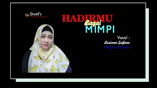 Download HADIRMU BAGAI MIMPI VOC BY LUSIANA SAFARA dengan lirik lagu MP3
