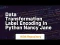 data transformation label encoding in python nancy jane