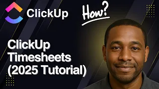ClickUp Timesheets 2025 Tutorial