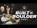 Colorado Football Brotherhood Built in Boulder Ep 3