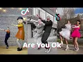 Download Lagu Are You Ok - New Dance TikTok Compilation