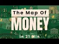 Entire Map of Money in 21 Min