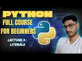 Lecture 3 What are literals in Python Python Full Course For Beginners