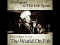 I Don't Want To Set The World On Fire - Ella Fitzgerald & The Ink Spots