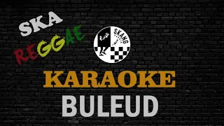 Download BULEUD | KARAOKE SKA REGGAE MP3