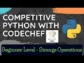 Competitive Programming with Python Codechef Beginner Level - Q6 Strange Operations