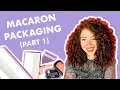 Macaron Boxes and Packaging Tips and Tricks Part 1