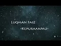 Luqman Faiz | Kepuraanmu Lirik