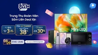 🏮 TRUNG THU ĐOÀN VIÊN – SẮM LIỀN DEAL XỊN TẠI SAMSUNG LIVE SHOP 💙