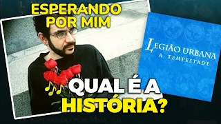 Qual é a história de... "ESPERANDO POR MIM" e "O LIVRO DOS DIAS"? (Legião Urbana)