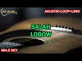 Download Lagu SALAH - LOBOW | KARAOKE AKUSTIK+LOOP+LIRIK | MALE KEY