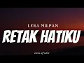 LERA MILPAN - Retak Hatiku ( Lyrics )