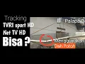 Download Lagu Tracking TVRI Sport, NET Tv HD Pake Dish Baling Patah Rusak