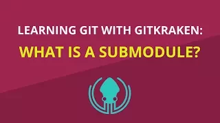 Git Tutorial What Is a Git Submodule and How to Use It Learn Git with GitKraken