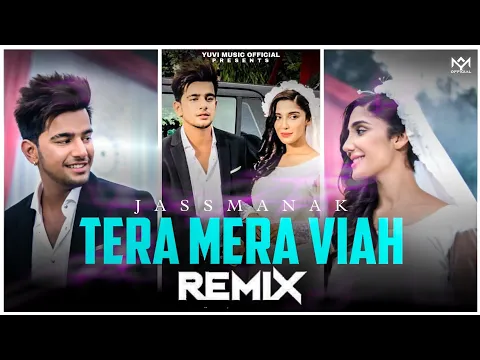 Download MP3 Tera Mera Viah - Remix | Jass Manak | DJ Sumit Rajwanshi | Yuvi Music Official | Latest Remix Song