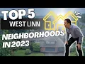 Top 5 West Linn Neighborhoods